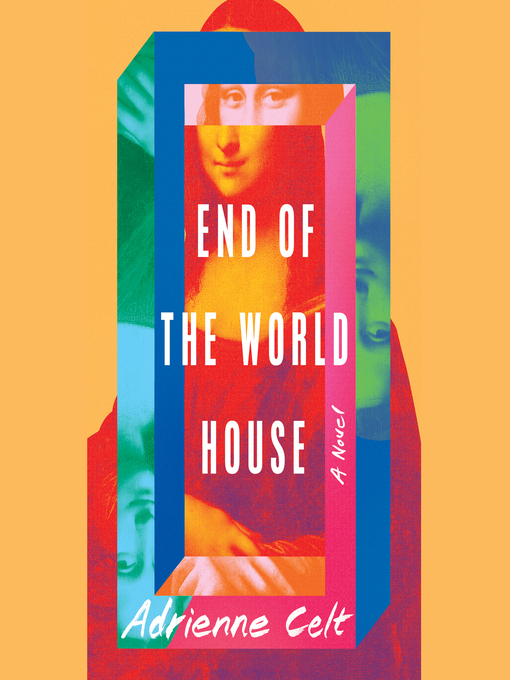 Title details for End of the World House by Adrienne Celt - Wait list